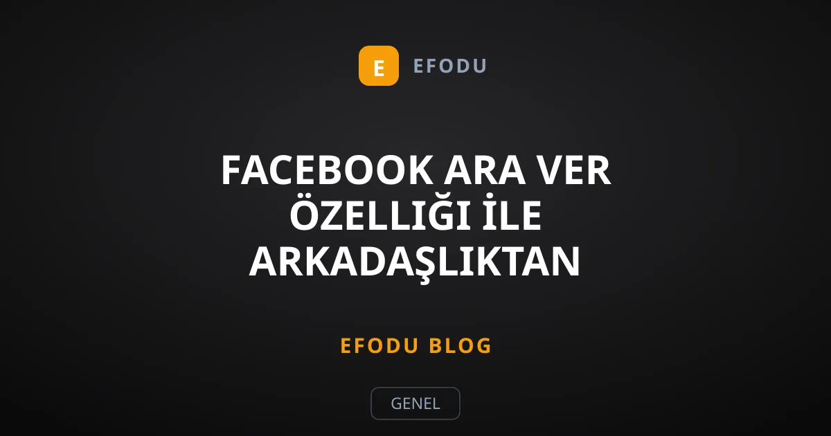Facebook Ara Ver Özelliği İle Arkadaşlıktan Çıkarmadan Engelleyin